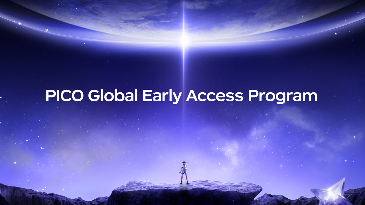 PICO 发布新一代 XR 系统 PICO OS 6,旗舰头显 Project Swan 将于 2026 年底登场! 4 PICO Global Early Access 1