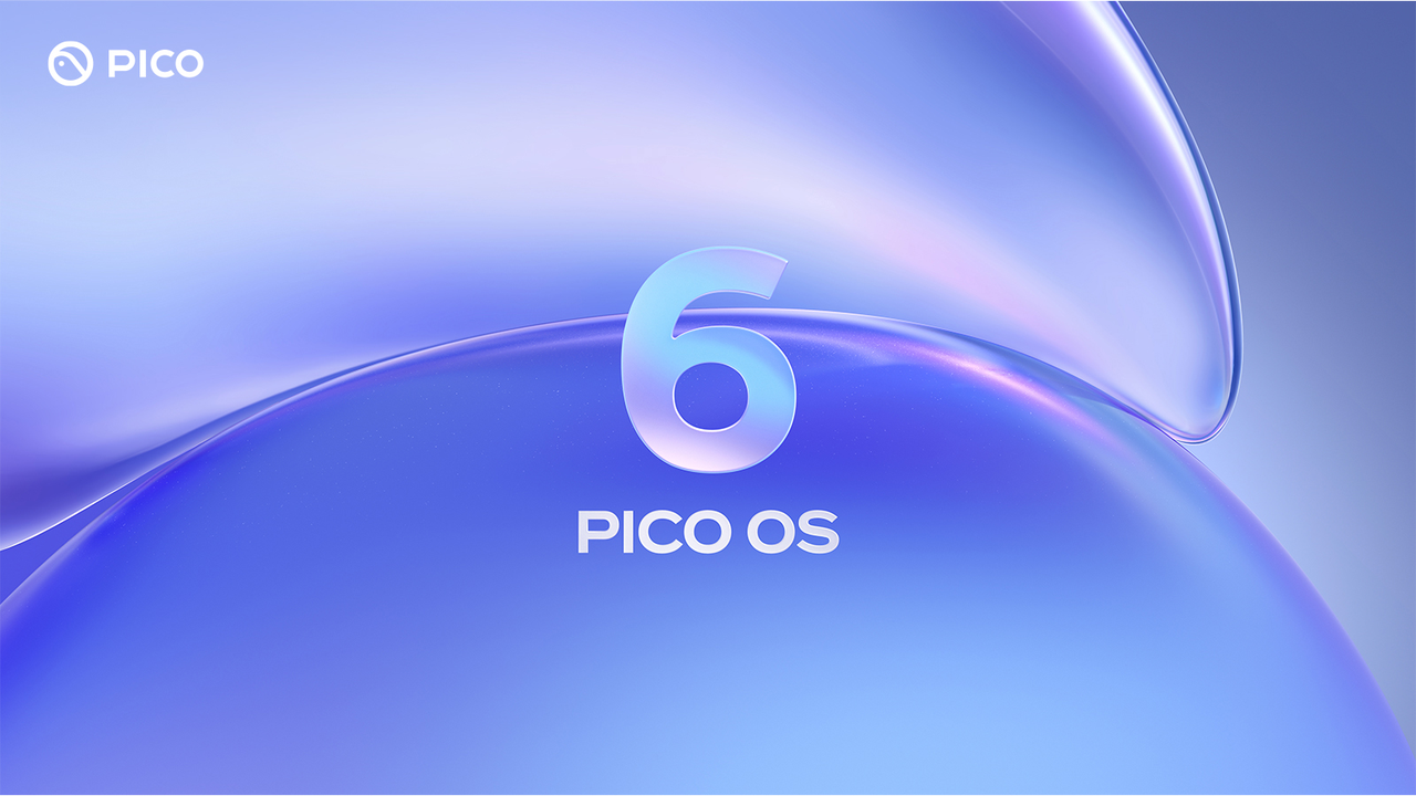 PICO 发布新一代 XR 系统 PICO OS 6,旗舰头显 Project Swan 将于 2026 年底登场! 2 PICO OS 6 1